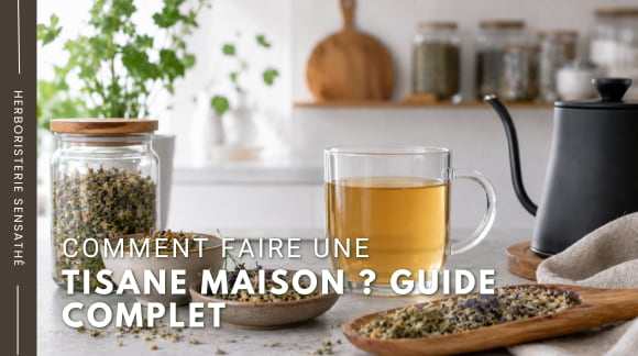 Comment faire une tisane médicinale maison - guide complet - Herboristerie Sensathé